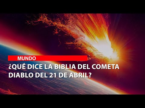 ¿Qué dice la biblia del cometa Diablo del 21 de abril