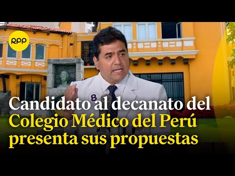 Elecciones en el Colegio Médico del Perú: Pedro Riega postula al decanato
