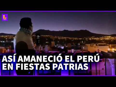 Así amaneció el Perú en Fiestas Patrias 2023: La costa, sierra y selva se encuentran unidas