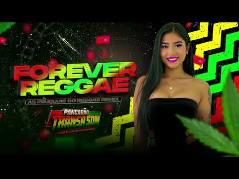 ❤️FOREVER REGGAE: AS CONSAGRADAS DO REGGAE REMIX (SELEÇÃO ESPECIAL)