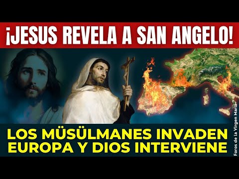 La Profecía Revelada a San Ángelo sobre la conquista müsülmana de Europa y la intervención de Dios