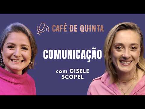 COMUNICAÇÃO - GISELE SCOPEL NO CAFÉ DE QUINTA
