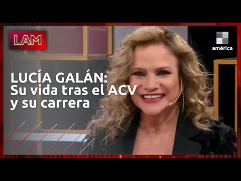 Lucía Galán: su vida después del ACV y su carrera artística