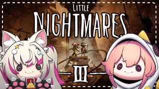 【Little Nightmares III】w/ @RinkouAshelia