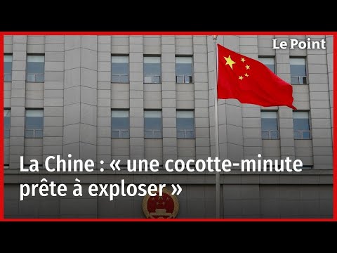 La Chine : « une cocotte-minute prête à exploser »