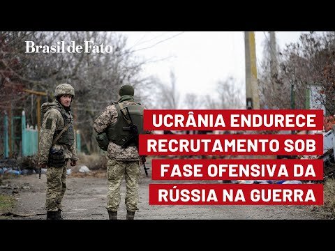 Ucrânia endurece recrutamento sob fase ofensiva da Rússia na guerra