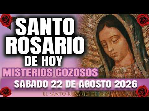 EL SANTO ROSARIO DE HOY SABADO 22 DE AGOSTO 2026 MISTERIOS GOZOSOS – EL SANTO ROSARIO DE HOY