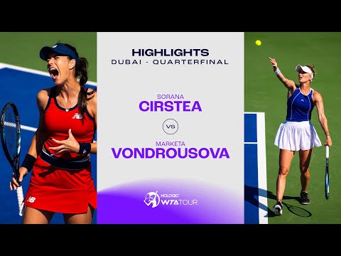 Sorana Cirstea vs. Marketa Vondrousova | 2024 Dubai Quarterfinal | WTA Match Highlights