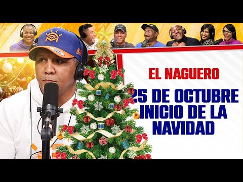 25 de OCTUBRE el INICIO DE LA NAVIDAD - El Naguero