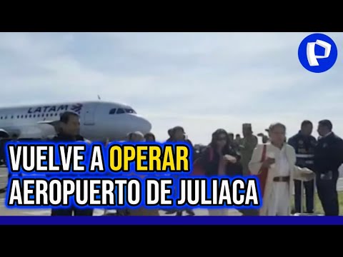 Aeropuerto de Juliaca reanudó operaciones luego de tres meses de suspensión