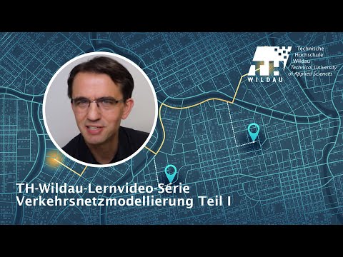TH Wildau Lernvideos: Verkehrsnetzmodellierung Teil 1 - Gesamtüberblick und Basisnetzmodell