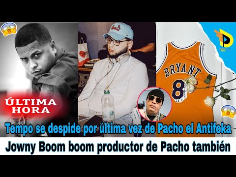 Tempo se despide por última vez de Pacho el Antifeka | Jowny Boom boom productor de Pacho también