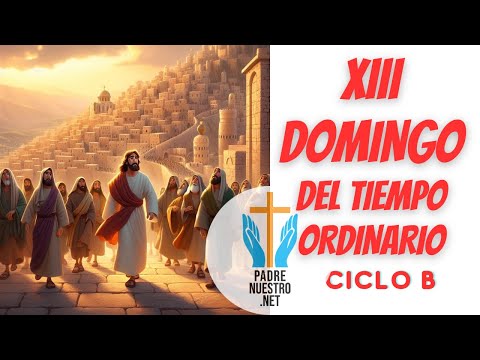 DOMINGO XIII del Tiempo Ordinario | Ciclo B  Evangelio del Día 30 de JUNIO