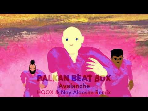 Balkan Beat Box - Avalanche (HOOX & Noy Alooshe Remix)