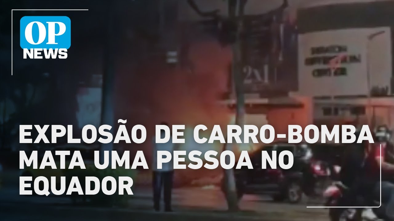 Carro bomba explode e deixa uma pessoa morta em Guayaquil Equador | O POVO News