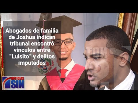 Abogados de Joshua indican que TC encontró vínculos entre “Luisito” y los hechos que se le imputan