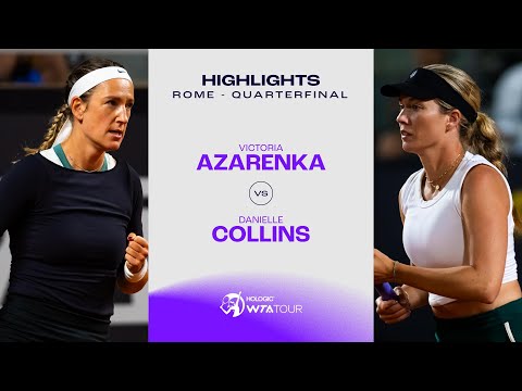 Victoria Azarenka vs. Danielle Collins | 2024 Rome Quarterfinal | WTA Match Highlights