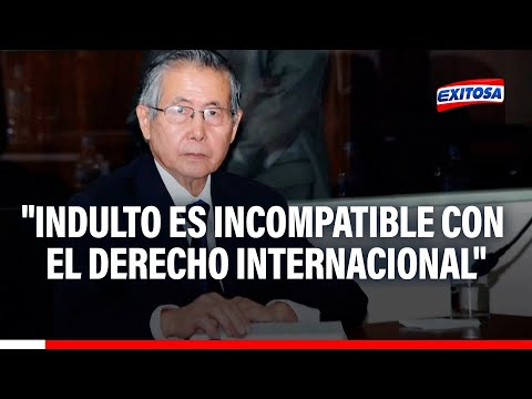 Indulto a Alberto Fujimori es incompatible con el derecho internacional, indica Soria