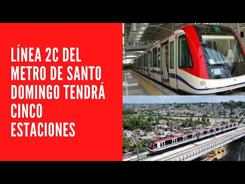 LÍNEA 2C DEL METRO DE SANTO DOMINGO TENDRÁ CINCO ESTACIONES