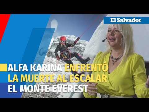 Alfa Karina enfrentó a la muerte escalando el Monte Everest