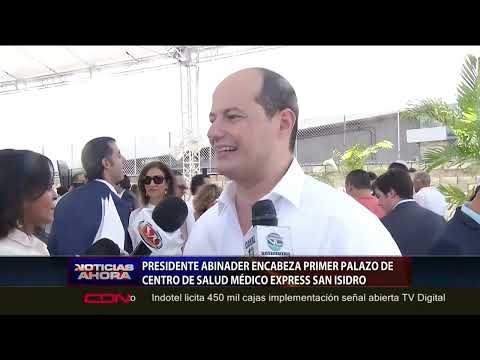 Presidente Abinader encabeza primer palazo de Centro de Salud Médico Express San Isidro