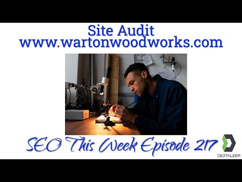 Site Audit For Warton WoodWorks - SEO This Week Episode 217