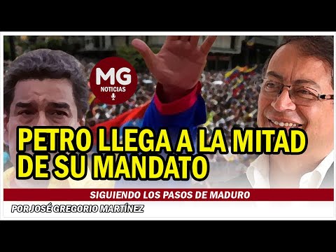 PETRO LLEGA A LA MITAD DE SU MANDATO SIGUIENDO LOS PASOS DE MADURO  por José Gregorio Martínez