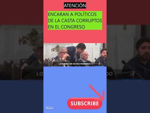 ENCARAN A POLITICOS DE LA CASTA CORRUPTA Y FRACASADA EN EL CONGRESO