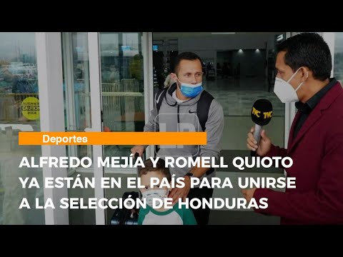 Alfredo Mejía y Romell Quioto ya están en el país para unirse a la Selección de Honduras