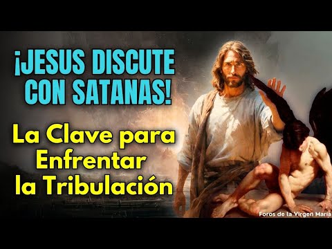 ¡Jesús Discute con Satanás sobre la Tribulación! Y nos da la clave para prepararnos