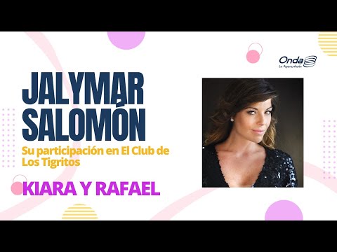 15-11-22 | #KiaraYRafa - Jalymar Salomón nos cuenta cómo fue formar parte del Club de Los Tigritos