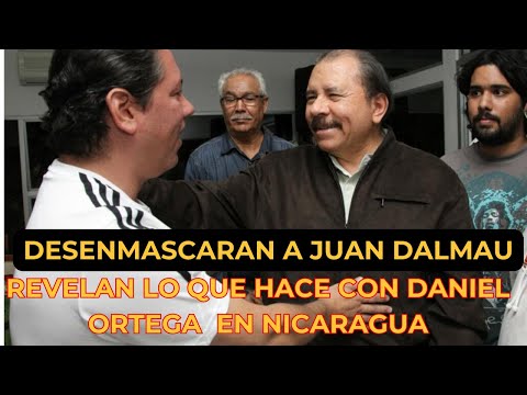 DESENMASCARAN A JUAN DALMAU REVELAN LO QUE HACE CON DANIEL ORTEGA EN NICARAGUA.