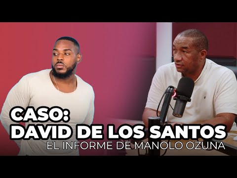 LOS VIDEOS DE AGORA!!! CASO DAVID: INFORME DE MANOLO OZUNA