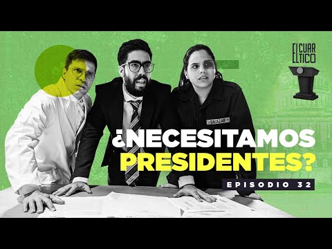 32 | ¿Necesitamos Presidentes | El Cuartico