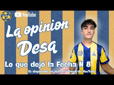 LA OPINIÓN: Desa analiza lo que dejó la Fecha N 8   #56