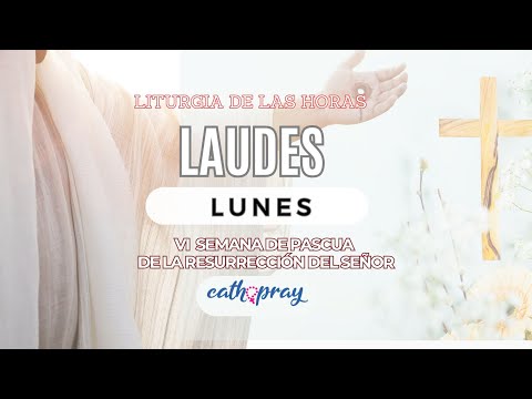 Oración de la mañana (Laudes), LUNES 06 DE MAYO 2024 | VI SEMANA DE PASCUA | cathopray