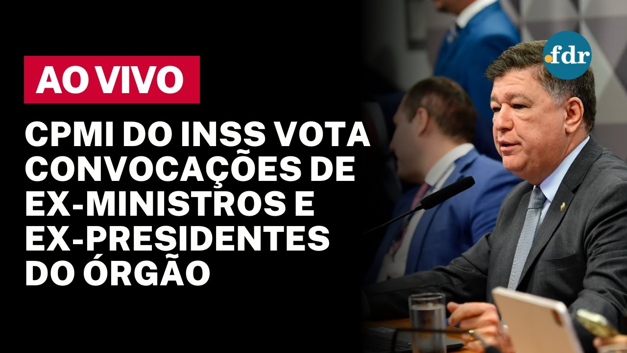 🔴 CPMI DO INSS AO VIVO DEPUTADOS E SENADORES VOTAM CONVOCAÇÕES DE EX MINISTROS