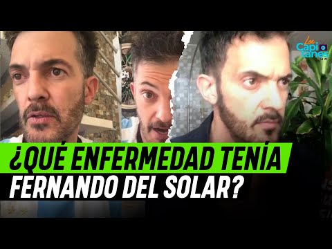 ¿Qué ENFERMEDAD tenía Fernando del Solar?