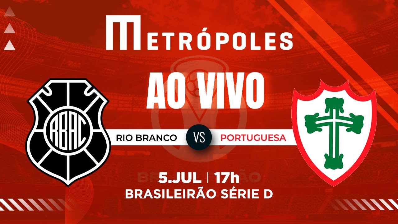 SÉRIE D AO VIVO COM IMAGENS RIO BRANCO ES X PORTUGUESA SP   572025