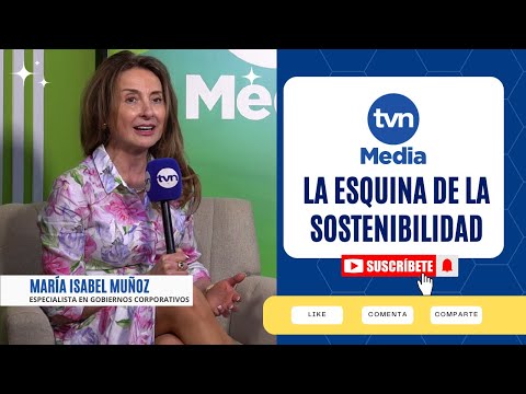 La Esquina de la Sostenibilidad: María Isabel Muñoz, Especialista en Gobiernos Corporativos