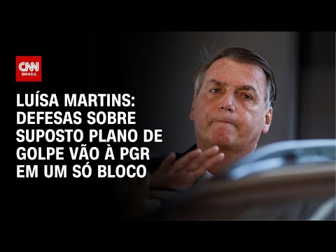 ​Luísa Martins: Defesas sobre suposto plano de golpe vão à PGR em um só bloco | BASTIDORES CNN