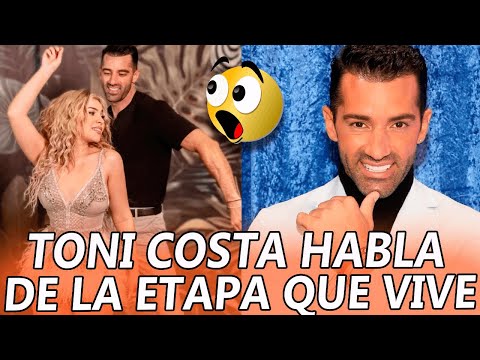 ¿Toni Costa sigue SOLTERO? El bailarín HABLA de la ETAPA que está VIVIENDO