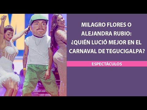 Milagro Flores o Alejandra Rubio: ¿Quién lució mejor en el carnaval de Tegucigalpa?