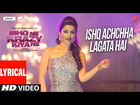 Ishq Achchha Lagata Hai (Lyrics)| Ishq Ne Krazy Kiya Re| Sreerama Chandra,Tarun Rishi,Kulwant Garaia
