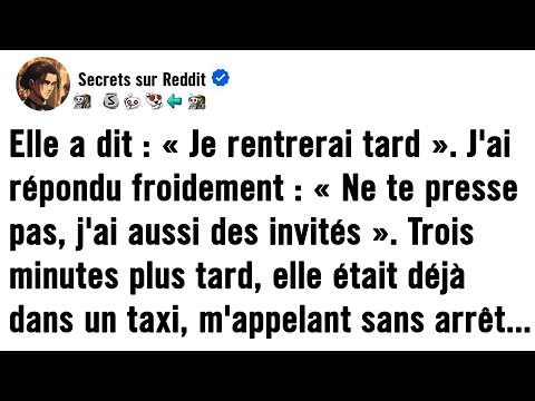 Elle a dit : « Je rentrerai tard. » J’ai répondu froidement : « Ne te presse pas, j’ai aussi des...