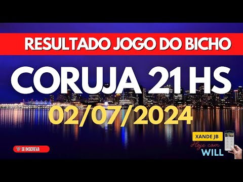 Resultado do jogo do bicho ao vivo CORUJA RIO 21HS dia 02/07/2024 - Terça - feira