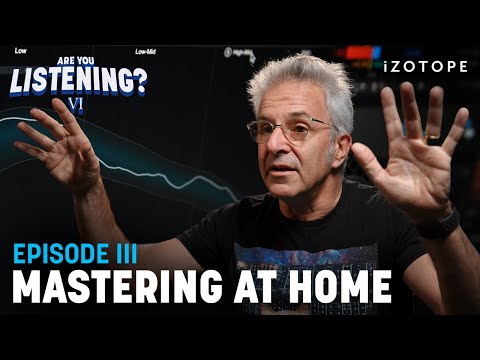 10 Essential Tips for Mastering at Home | Are You Listening? Season 6, Ep 3