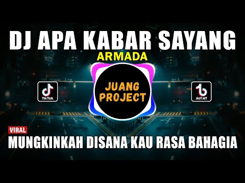 DJ APA KABAR SAYANG ARMADA || REMIX VIRAL TIKTOK FULL BASS 2022 MUNGKINKAH DISANA KAU RASA BAHAGIA