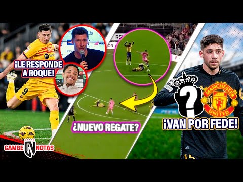 LEWA RESPONDE a AMENAZA de Roque? | Messi se INVENTA nuevo REGATE | ¡2 gigantes x VALVERDE!