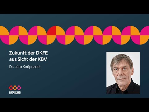 Dr. Jörn Knöpnadel | Zukunft der DKFE aus Sicht der KBV